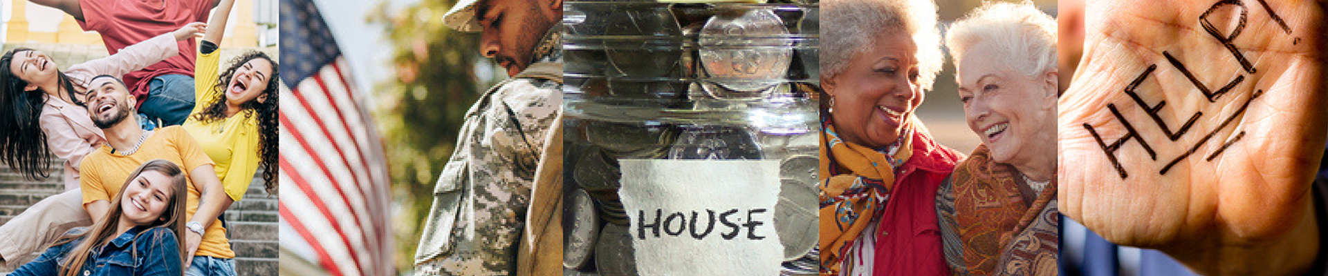 main human services website banner with five main images that include a group of male and female multicultural youth, a male service member with the U.S flag in the background, a glass jar with change with the word house in black ink on masking tape, two older women with gray hair, one African American and the other Caucasian, and the palm of a hand with the word help in all caps written in back ink, underlined with an exclamation mark.